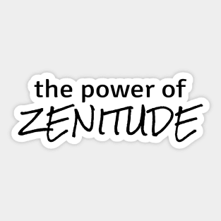 Power of Zenitude Sticker